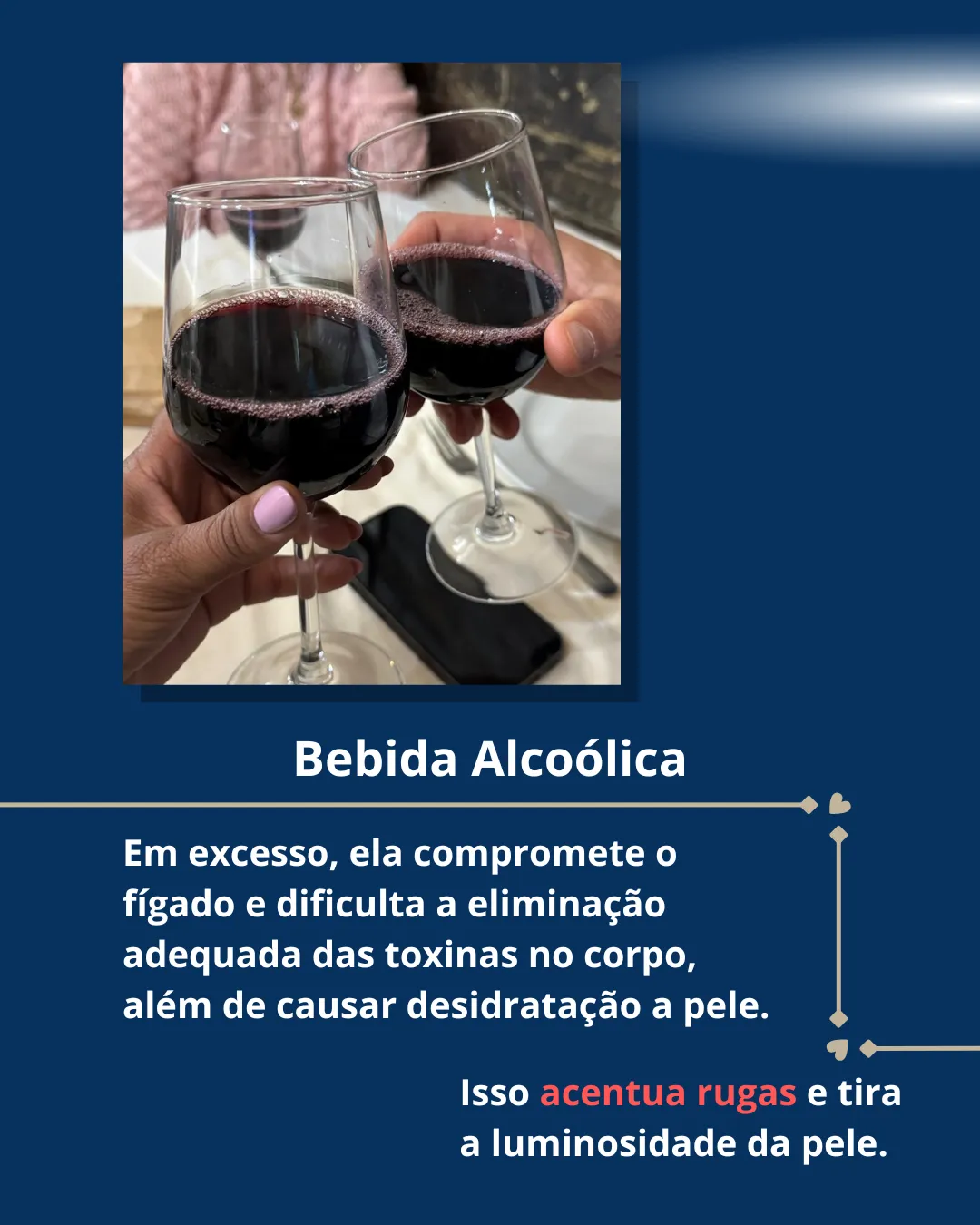 Álcool: em excesso desidrata a pele, acentua as rugas e tira-lhe luminosidade