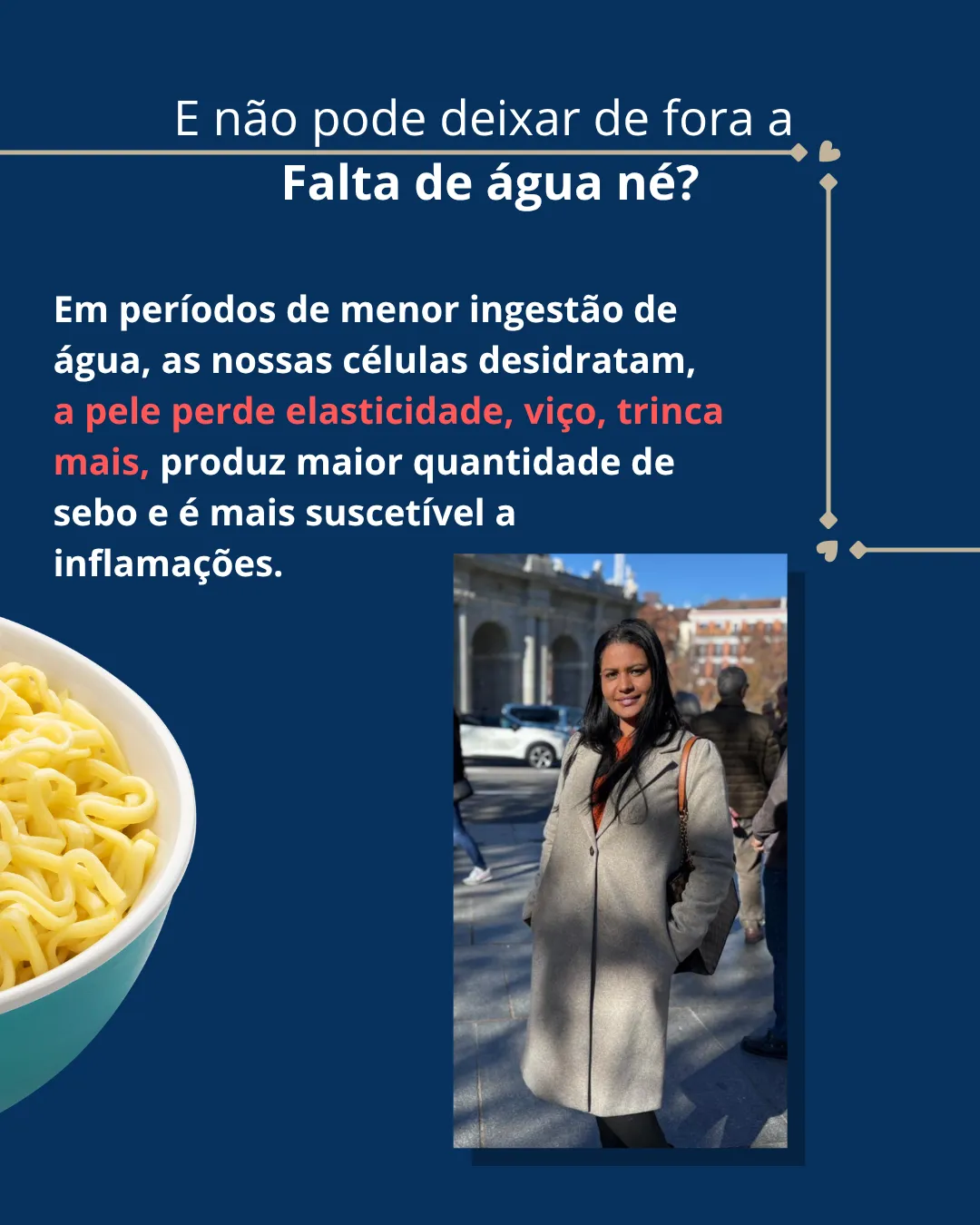 Naiara numa rua da cidade: beber pouca água desidrata a pele e tira-lhe elasticidade