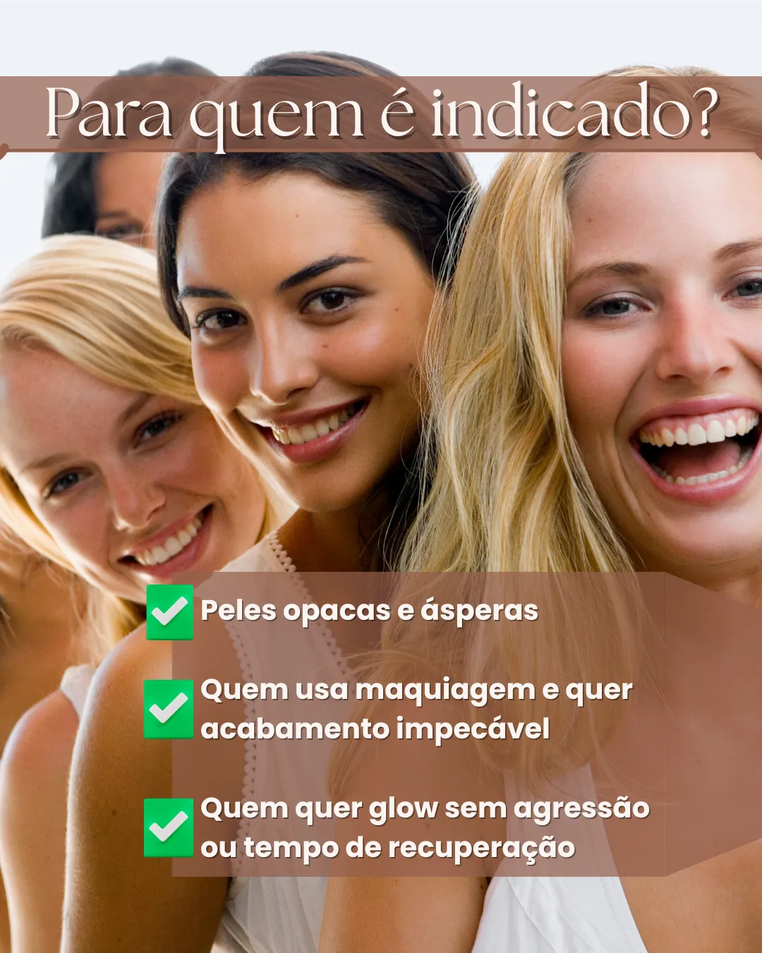 Para quem é indicado: peles baças e ásperas, quem usa maquilhagem e quer um acabamento impecável, e quem quer luminosidade sem agressão nem tempo de recuperação