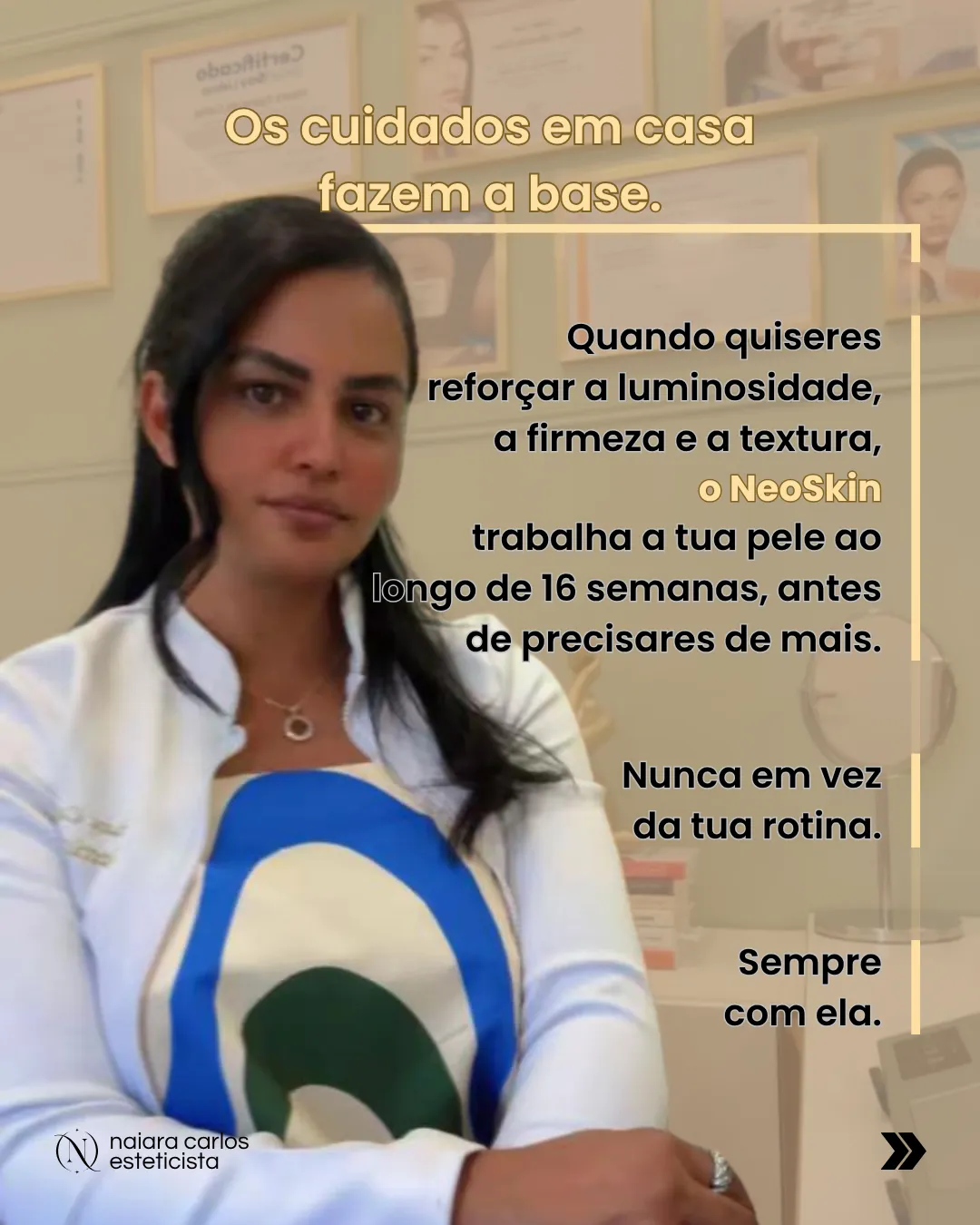 A Naiara Carlos na clínica, de bata branca: os cuidados em casa fazem a base, e quando quiseres reforçar a luminosidade, a firmeza e a textura, o NeoSkin trabalha a tua pele ao longo de 16 semanas, nunca em vez da tua rotina