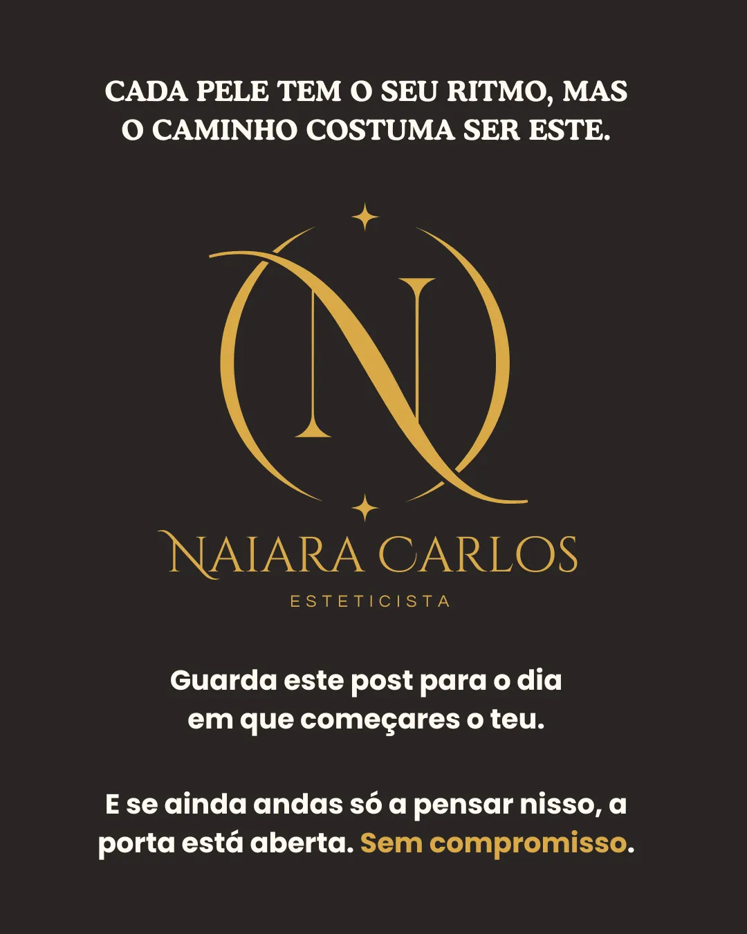 Cartão de fecho da Naiara Carlos Estética Avançada: cada pele tem o seu ritmo, mas o caminho costuma ser este, e a porta está aberta sem compromisso