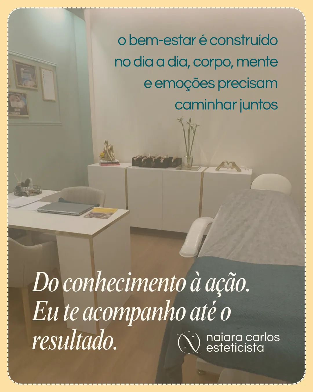 A cabine da Naiara Carlos Estética Avançada: o bem-estar constrói-se no dia a dia, e do conhecimento à ação é isso que a Naiara te propõe acompanhar até ao resultado